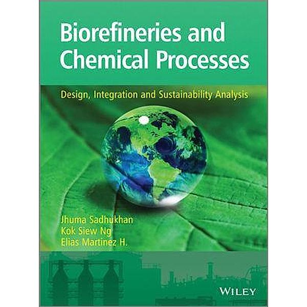 Biorefineries and Chemical Processes, Jhuma Sadhukhan, Kok Siew Ng, Elias Martinez Hernandez