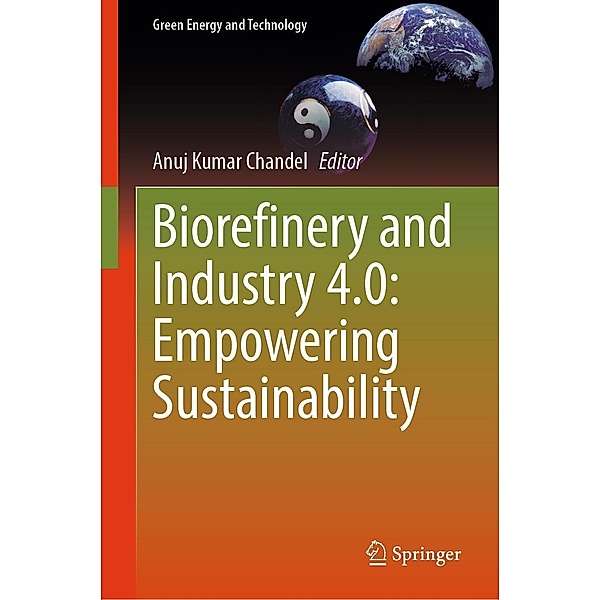 Biorefinery and Industry 4.0: Empowering Sustainability / Green Energy and Technology