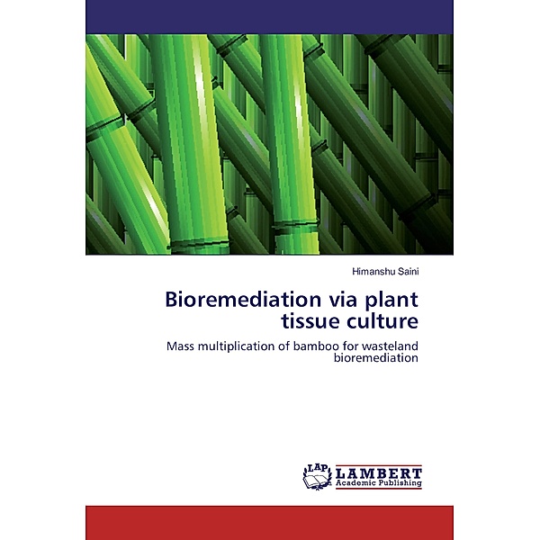 Bioremediation via plant tissue culture, Himanshu Saini