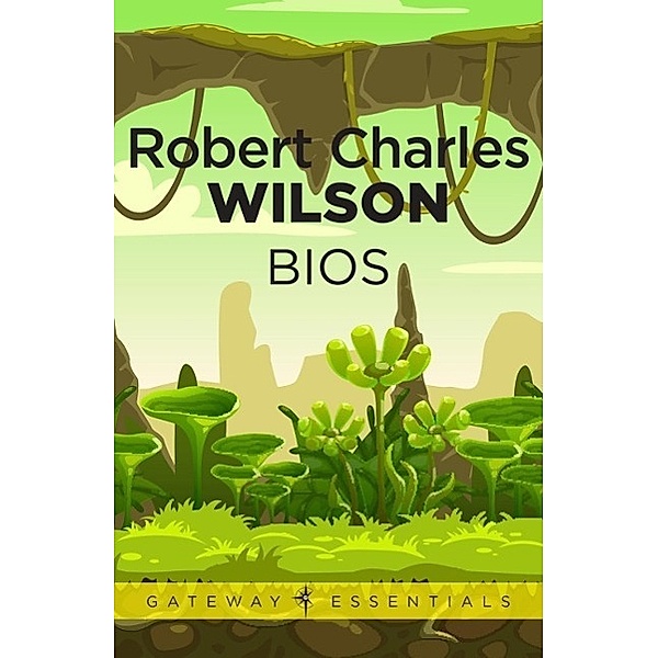 Bios / Gateway Essentials Bd.276, Robert Charles Wilson