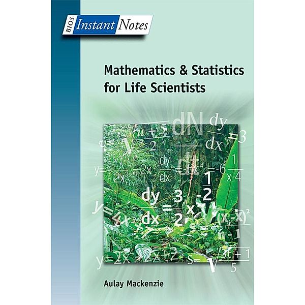 BIOS Instant Notes in Mathematics and Statistics for Life Scientists, Aulay MacKenzie