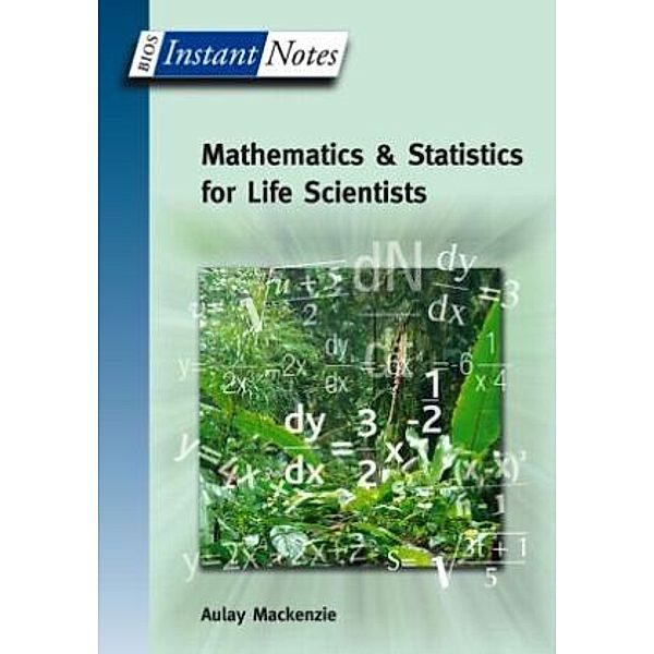 BIOS Instant Notes in Mathematics and Statistics for Life Scientists, Aulay MacKenzie