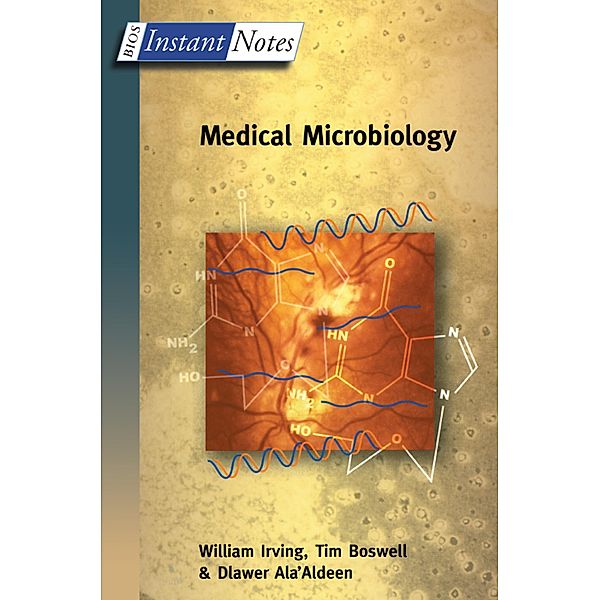 BIOS Instant Notes in Medical Microbiology, William Irving, Tim Boswell, Dlawer Ala'Aldeen