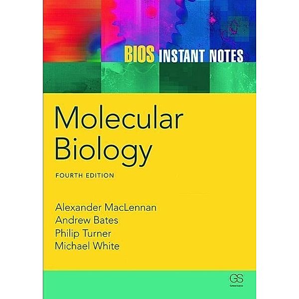 BIOS Instant Notes in Molecular Biology, Alexander McLennan, Andy Bates, Phil Turner