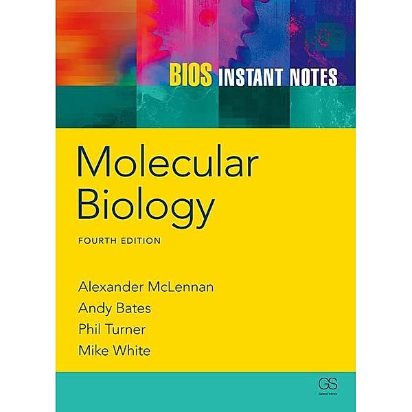 BIOS Instant Notes in Molecular Biology, Alexander McLennan, Andy Bates, Phil Turner, Michael White