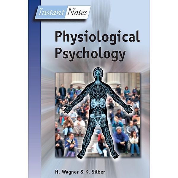 BIOS Instant Notes in Physiological Psychology, Hugh Wagner, Kevin Silber