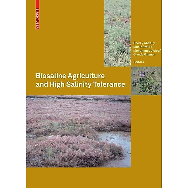 Biosaline Agriculture and High Salinity Tolerance, Münir Öztürk, Chedly Abdelly, Muhammad Ashraf, Claude Grignon