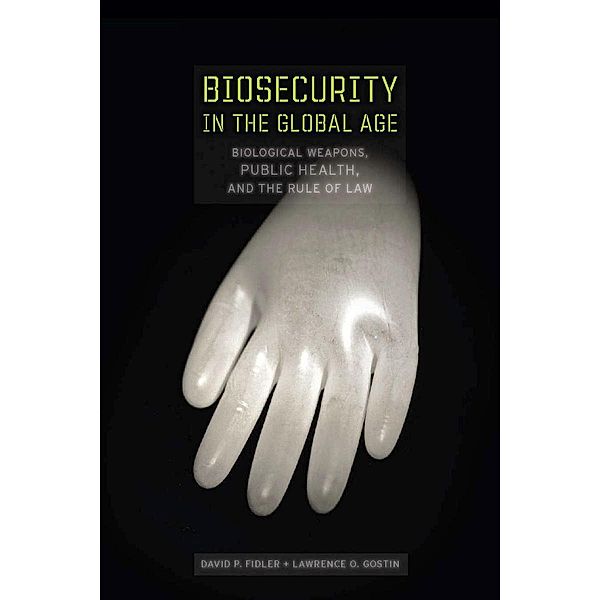 Biosecurity in the Global Age, David P. Fidler, Lawrence O. Gostin