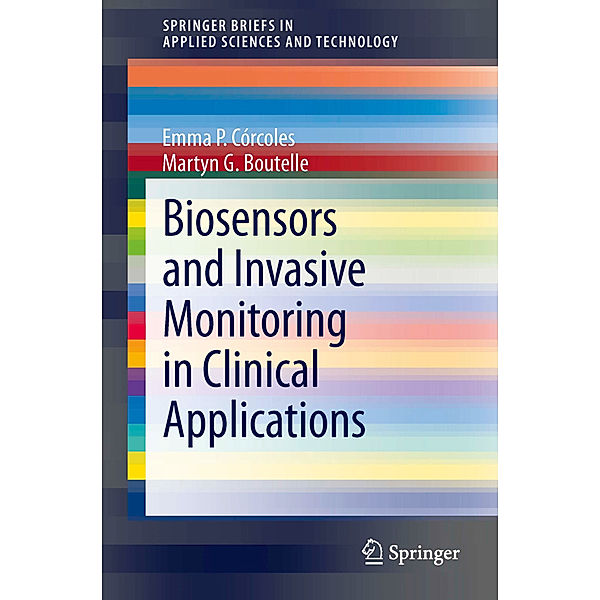 Biosensors and Invasive Monitoring in Clinical Applications, Emma P. Córcoles, Martyn G. Boutelle