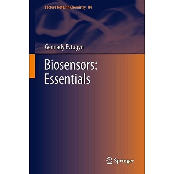 Biosensors: Essentials / Lecture Notes in Chemistry Bd.84, Gennady Evtugyn