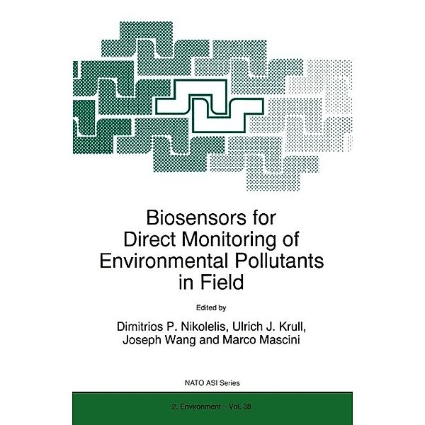 Biosensors for Direct Monitoring of Environmental Pollutants in Field / NATO Science Partnership Subseries: 2 Bd.38