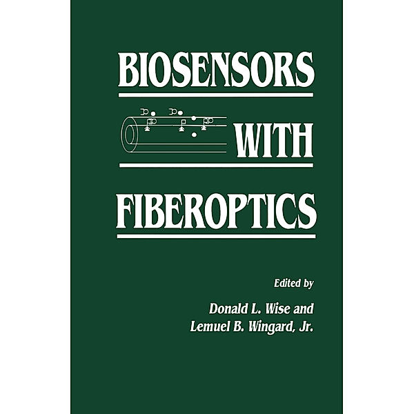 Biosensors with Fiberoptics, Lemuel B. Wingard, Donald L. Wise