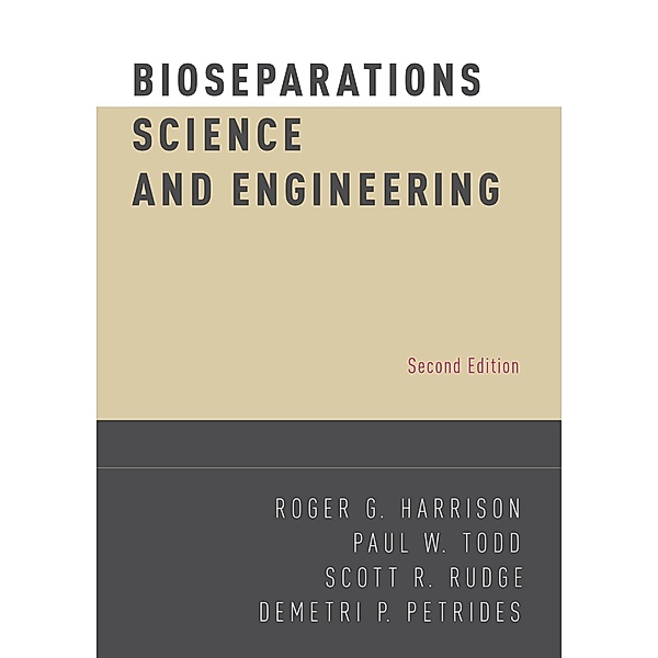 Bioseparations Science and Engineering, Roger G. Harrison, Paul W. Todd, Scott R. Rudge, Demetri P. Petrides