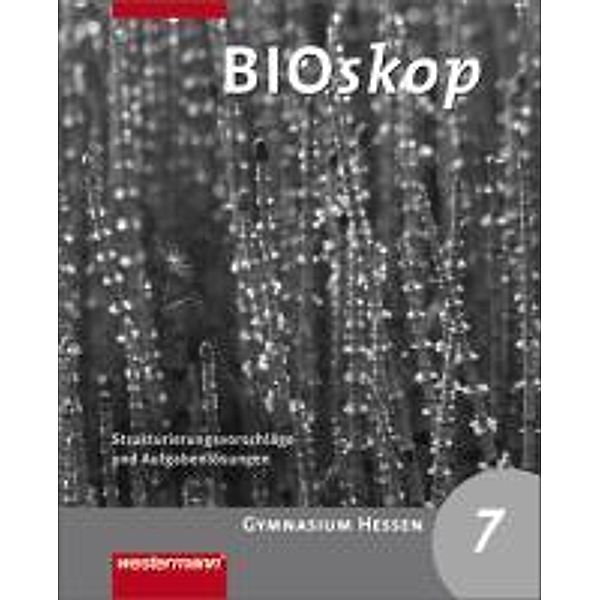 BIOskop, Gymnasium Hessen: 7. Schuljahr, Strukturierungsvorschläge und Aufgabenlösungen