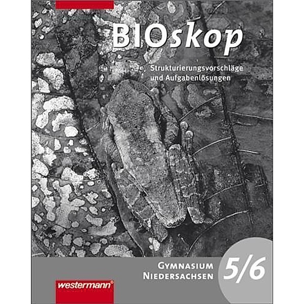 BIOskop, Gymnasium Niedersachsen, Ausgabe 2007: 5./6. Schuljahr, Strukturierungsvorschläge und Lösungen