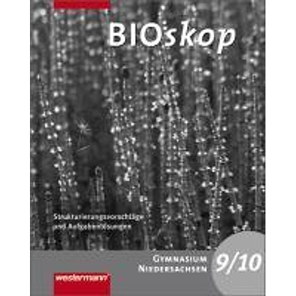 BIOskop, Gymnasium Niedersachsen, Ausgabe 2007: 9./10. Schuljahr, Strukturierungsvorschläge und Lösungen