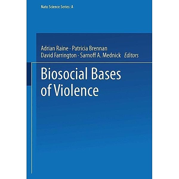 Biosocial Bases of Violence / NATO Science Series A: Bd.292