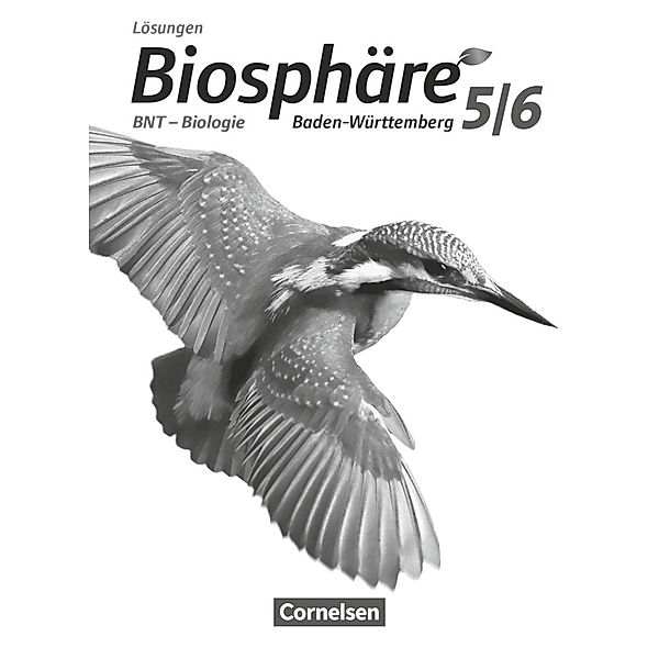 Biosphäre Sekundarstufe I / Biosphäre Sekundarstufe I - Gymnasium Baden-Württemberg 2016 - 5./6. Schuljahr: BNT - Biologie, Robert Felch, Michael Szabados, Gabriele Rupp, Matthias Stoll, Stefan Auerbach, Werner Bils, André Linnert