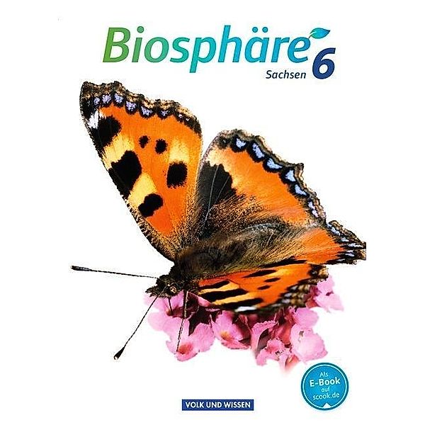 Biosphäre Sekundarstufe I - Gymnasium Sachsen - 6. Schuljahr, Hansjörg Küster, Werner Bils, Andreas Bauer, Angelika Huber, Martin Post, Gabriele Rupp, Simone Grimm, Stephanie Schrank, Anke Meisert, Stefan Auerbach, Horst Janz, Hans-Jürgen Staudenmaier, Robert Felch, Matthias Stoll, Michael Szabados, Anne-Kathrin Dierschke, Peter Emmler, André Linnert, Anke Brennecke, Karl-Wilhelm Leienbach, Annegret Schlegel, Frank Deutschmann, Franziska Hach, Lutz Jaeger, Hans-Joachim Winkhardt, Daniela Grabenstein