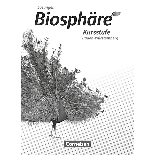 Biosphäre Sekundarstufe II - 2.0 / Biosphäre Sekundarstufe II - 2.0 - Baden-Württemberg - Kursstufe, Robert Felch, Joachim Becker