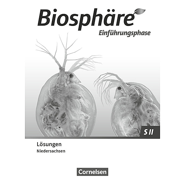 Biosphäre Sekundarstufe II - 2.0 - Niedersachsen - Einführungsphase, Anke Meisert, Joachim Becker, Martin Post, Delia Nixdorf