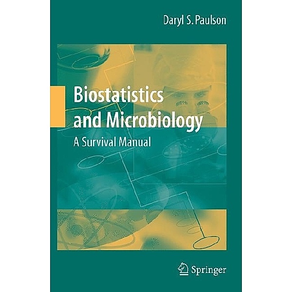 Biostatistics and Microbiology: A Survival Manual, Daryl S. Paulson