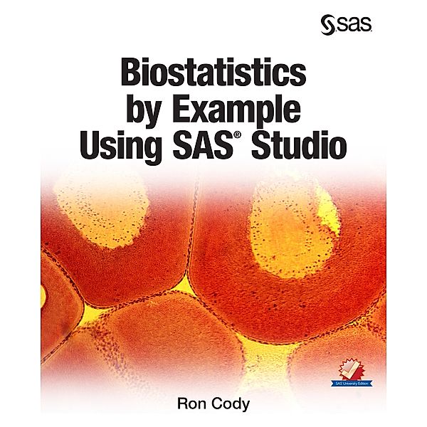 Biostatistics by Example Using SAS Studio, Ron Cody