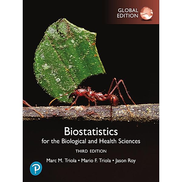 Biostatistics for the Biological and Health Sciences, Global Edition, Mario F. Triola, Marc M. Triola, Jason Roy