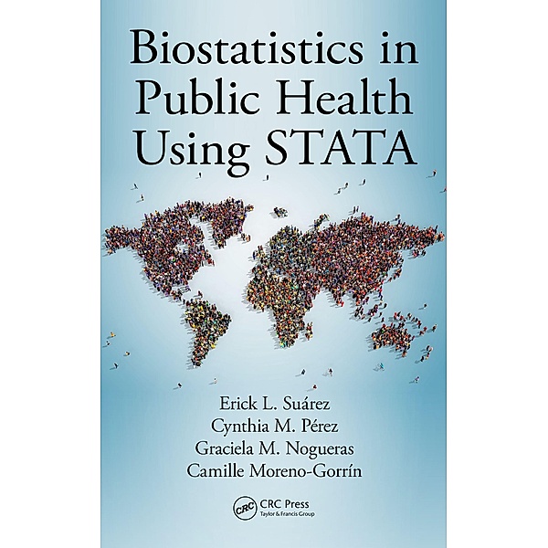 Biostatistics in Public Health Using STATA, Erick L. Suárez, Cynthia M. Pérez, Graciela M. Nogueras, Camille Moreno-Gorrín