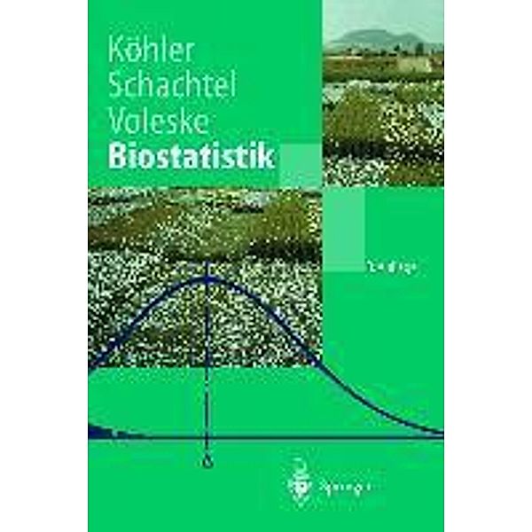 Biostatistik / Springer-Lehrbuch, Wolfgang Köhler, Gabriel Schachtel, Peter Voleske