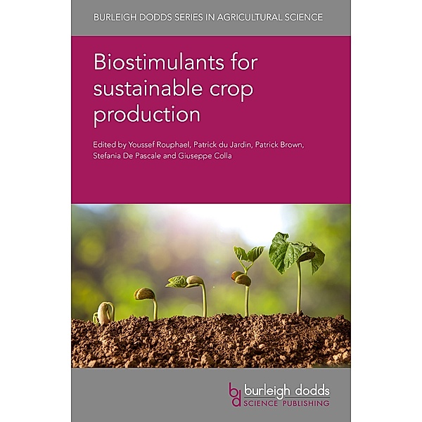 Biostimulants for sustainable crop production / Burleigh Dodds Series in Agricultural Science Bd.84