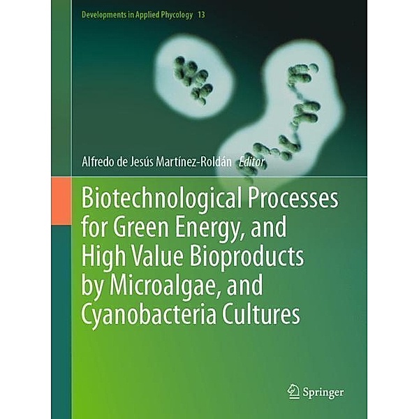 Biotechnological Processes for Green Energy, and High Value Bioproducts by Microalgae, and Cyanobacteria Cultures