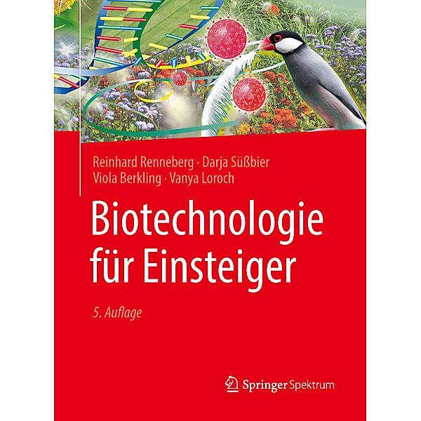 Biotechnologie für Einsteiger, Reinhard Renneberg, Darja Süßbier, Viola Berkling, Vanya Loroch