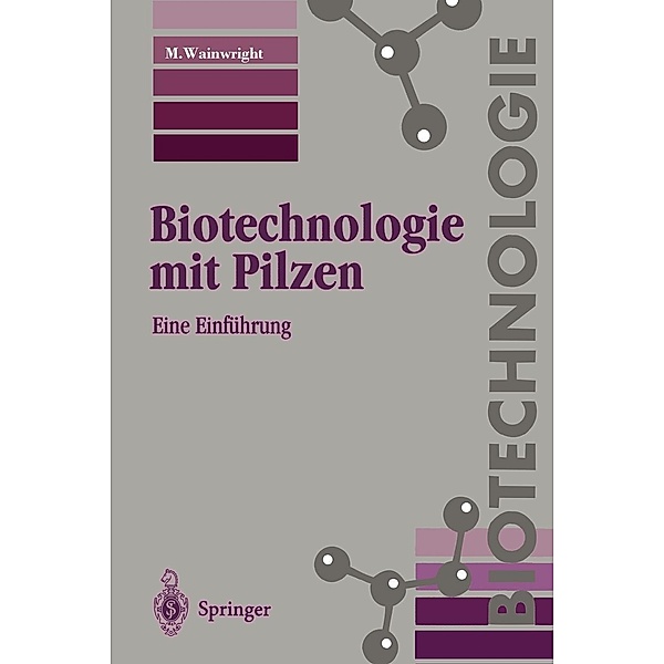 Biotechnologie mit Pilzen / Biotechnologie, M. Wainwright