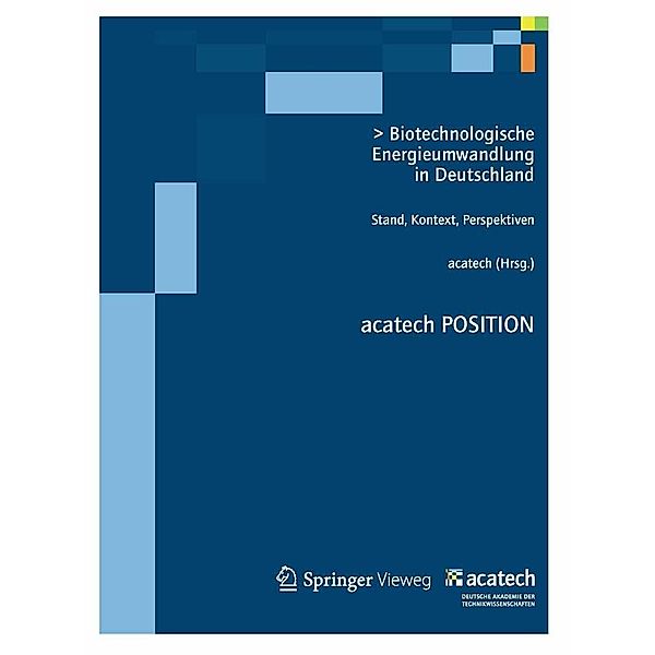 Biotechnologische Energieumwandlung in Deutschland / acatech POSITION Bd.2