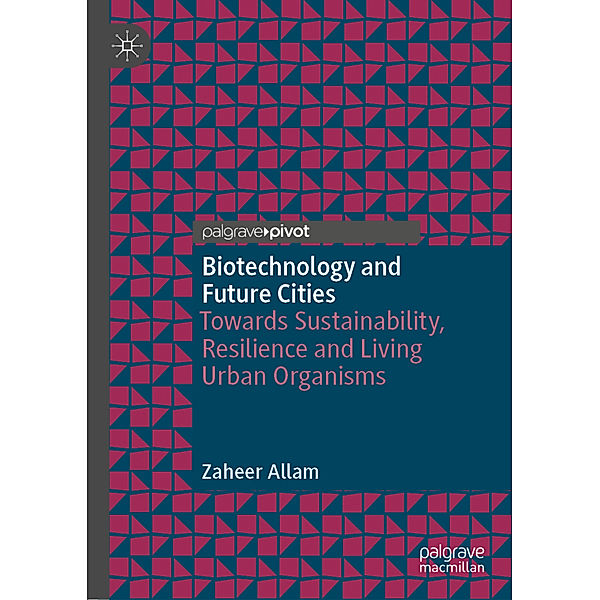 Biotechnology and Future Cities, Zaheer Allam