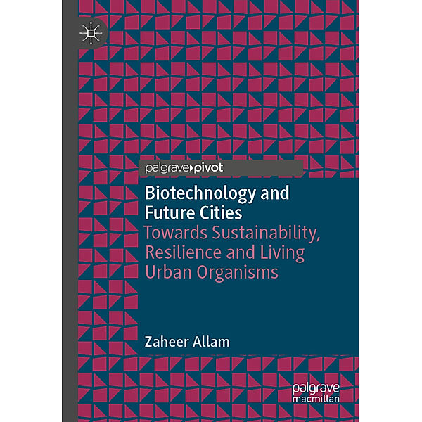 Biotechnology and Future Cities, Zaheer Allam