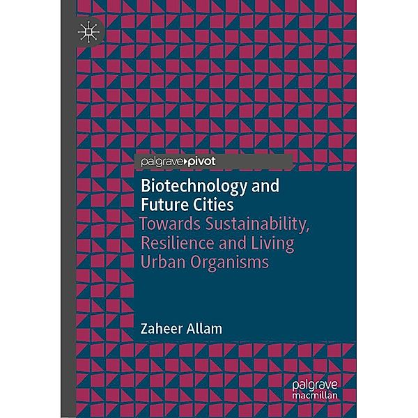 Biotechnology and Future Cities / Progress in Mathematics, Zaheer Allam