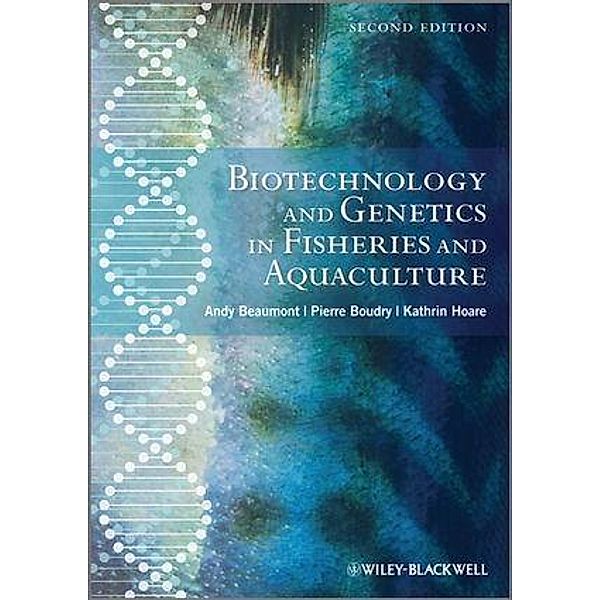 Biotechnology and Genetics in Fisheries and Aquaculture, Andy Beaumont, Pierre Boudry, Kathryn Hoare