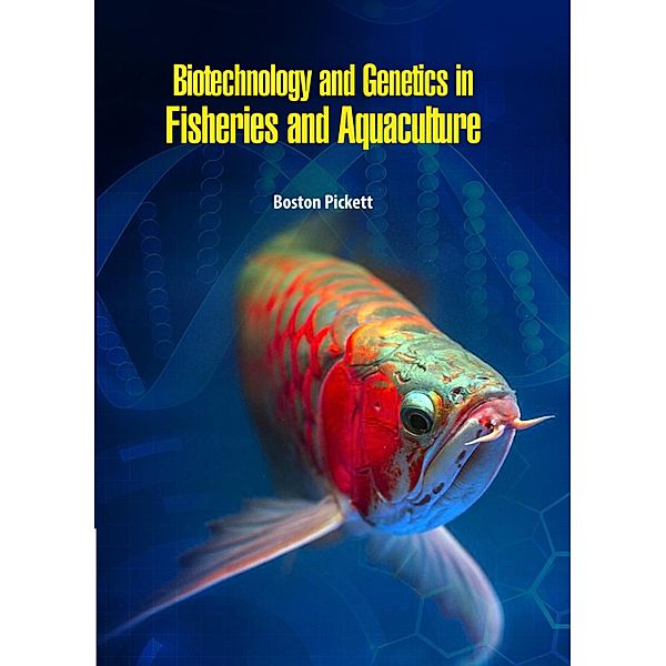 Biotechnology and Genetics in Fisheries and Aquaculture, Boston Pickett