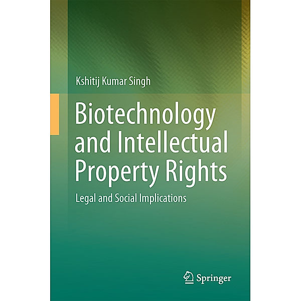 Biotechnology and Intellectual Property Rights, Kshitij Kumar Singh