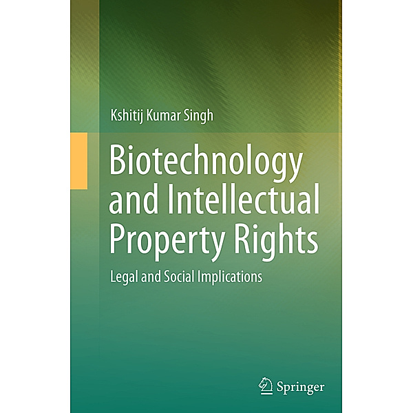 Biotechnology and Intellectual Property Rights, Kshitij Kumar Singh