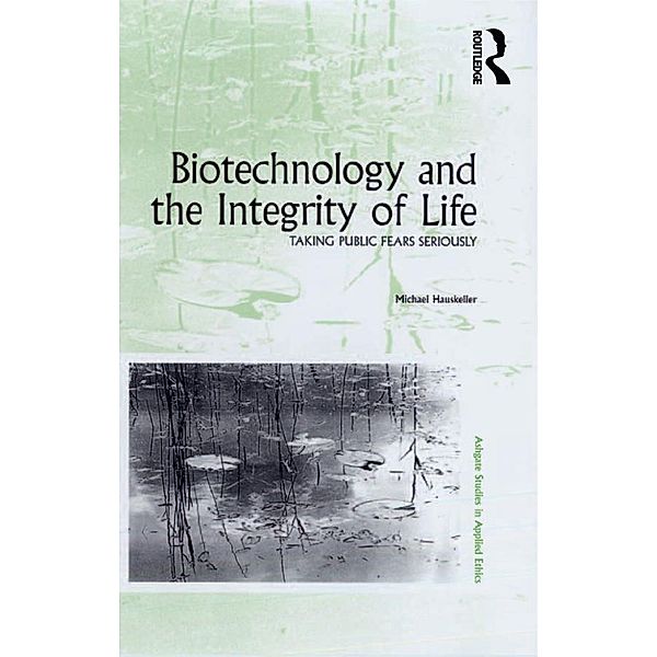 Biotechnology and the Integrity of Life, Michael Hauskeller