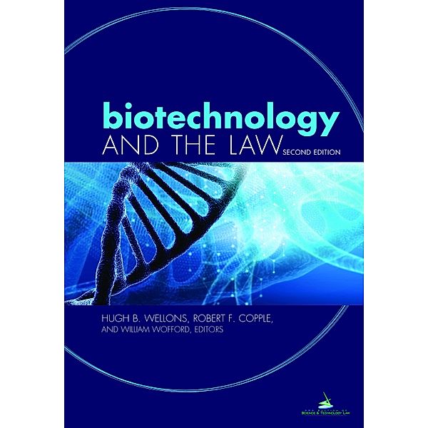 Biotechnology and the Law, Second Edition, Hugh Butler Wellons, Robert F. Copple