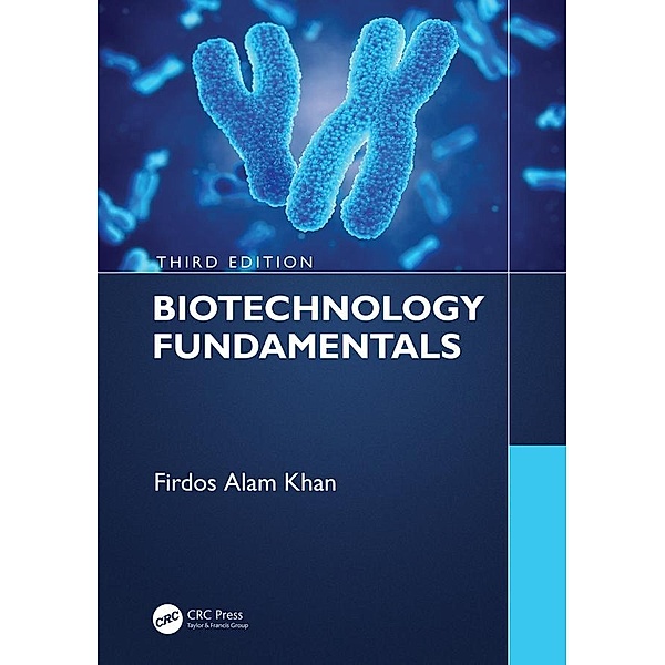 Biotechnology Fundamentals Third Edition, Firdos Alam Khan