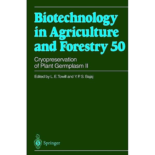 Biotechnology in Agriculture and Forestry: Vol.50 Cryopreservation of Plant Germplasm II, Yasphal P. S. Bajaj, Leigh E. Towill