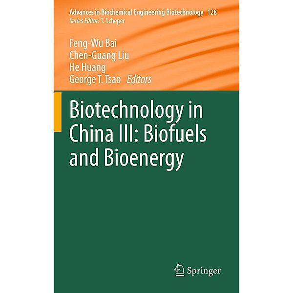 Biotechnology in China III: Biofuels and Bioenergy / Advances in Biochemical Engineering/Biotechnology Bd.128