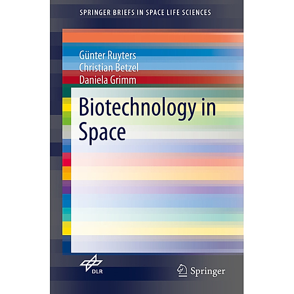 Biotechnology in Space, Günter Ruyters, Christian Betzel, Daniela Grimm