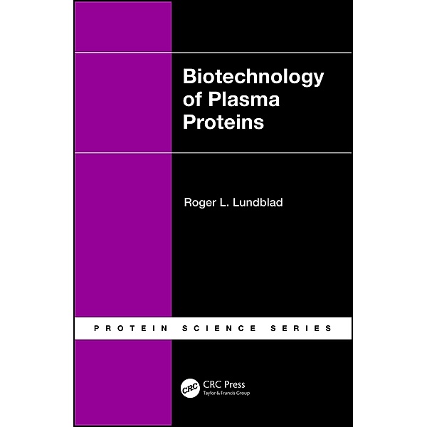 Biotechnology of Plasma Proteins, Roger L. Lundblad