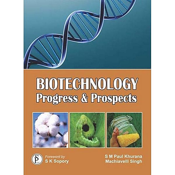 Biotechnology Progress And Prospects, S M Paul Khurana, Machiavelli Singh
